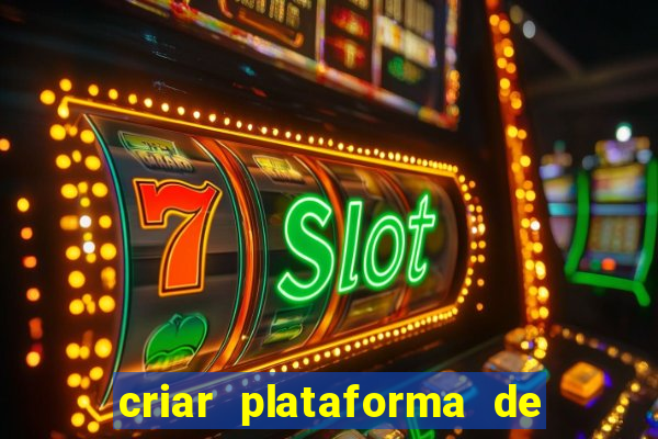 criar plataforma de jogos tigrinho